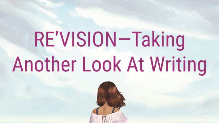 RE’VISION—Taking Another Look At Writing