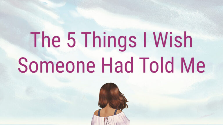 The 5 Things I Wish Someone Had Told Me